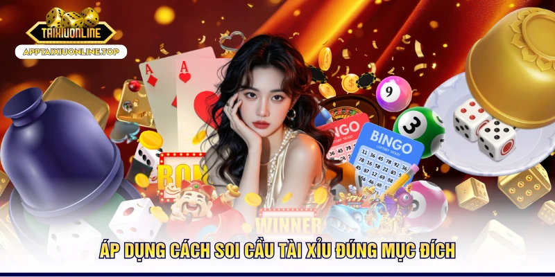 Áp dụng cách soi cầu tài xỉu đúng mục đích