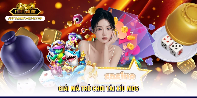 Giải mã trò chơi tài xỉu Md5