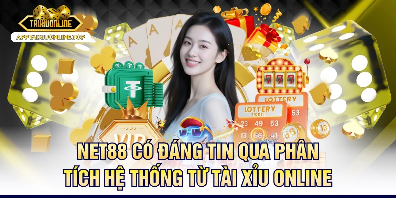 Net88 Có Đáng Tin Qua Phân Tích Hệ Thống Từ Tài Xỉu Online