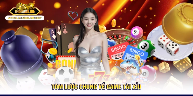 Tóm lược chung về game tài xỉu